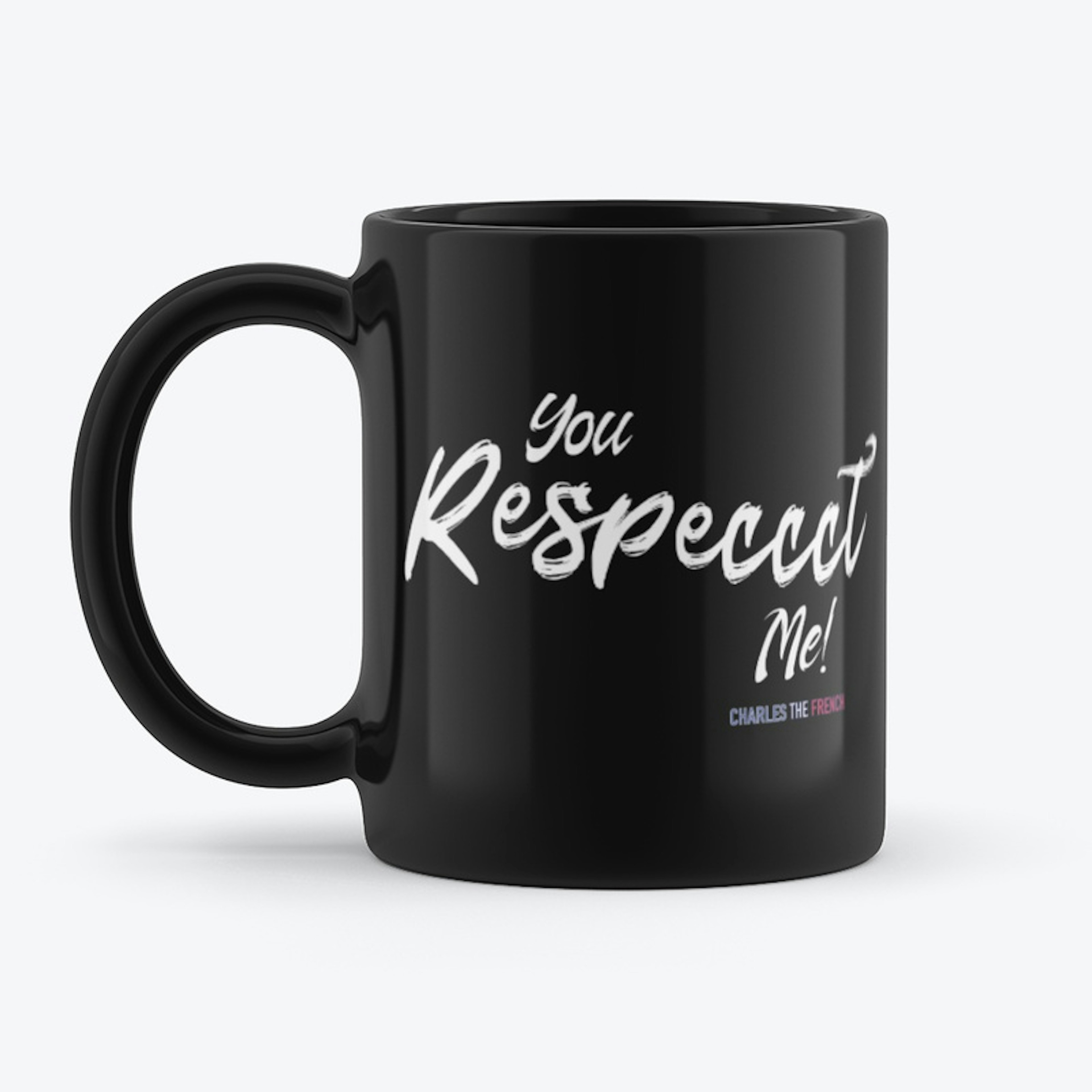 You Respecccct Me - Merchandise